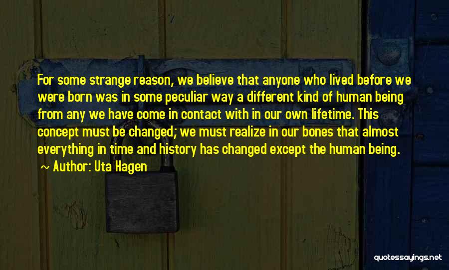 Human Bones Quotes By Uta Hagen