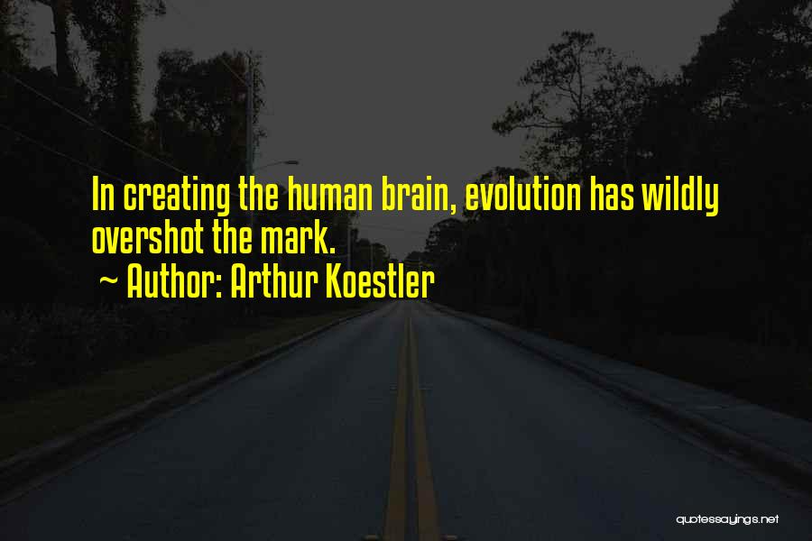 Human Brain Evolution Quotes By Arthur Koestler