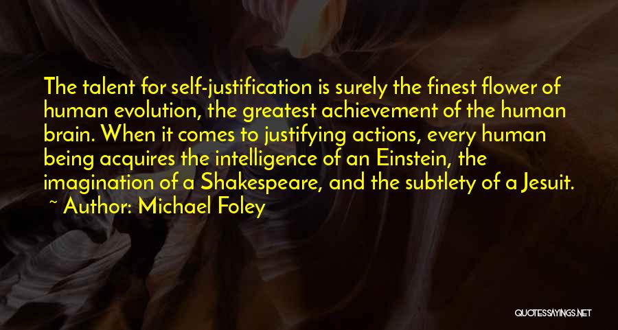 Human Brain Evolution Quotes By Michael Foley