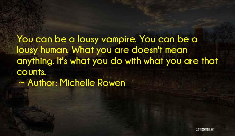 Human Can Do Anything Quotes By Michelle Rowen