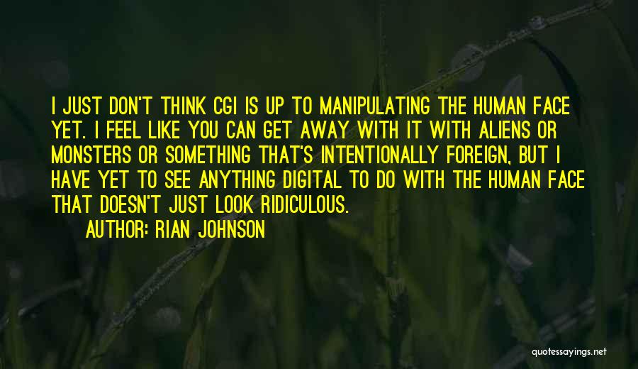 Human Can Do Anything Quotes By Rian Johnson
