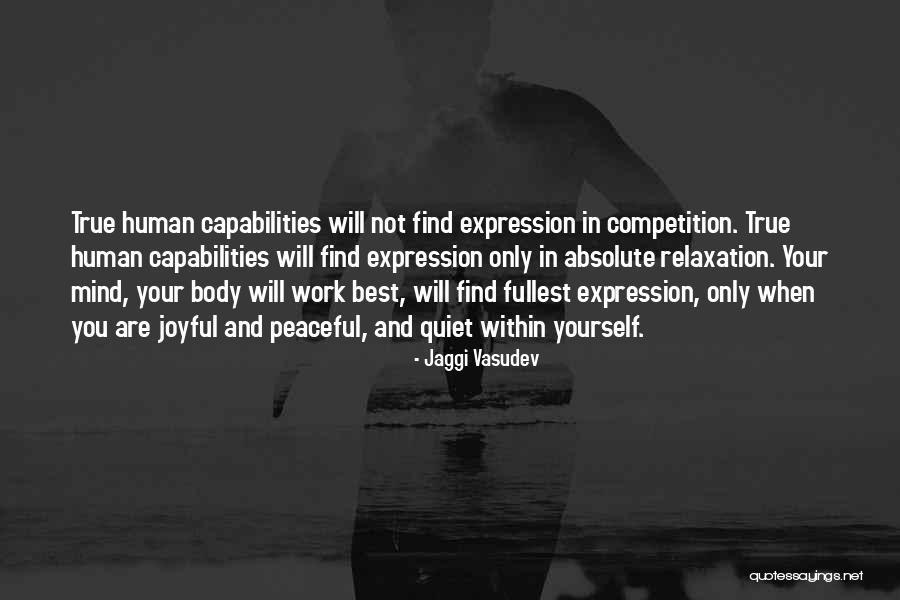 Human Capabilities Quotes By Jaggi Vasudev Human Capabilities Quotes By Jaggi Vasudev