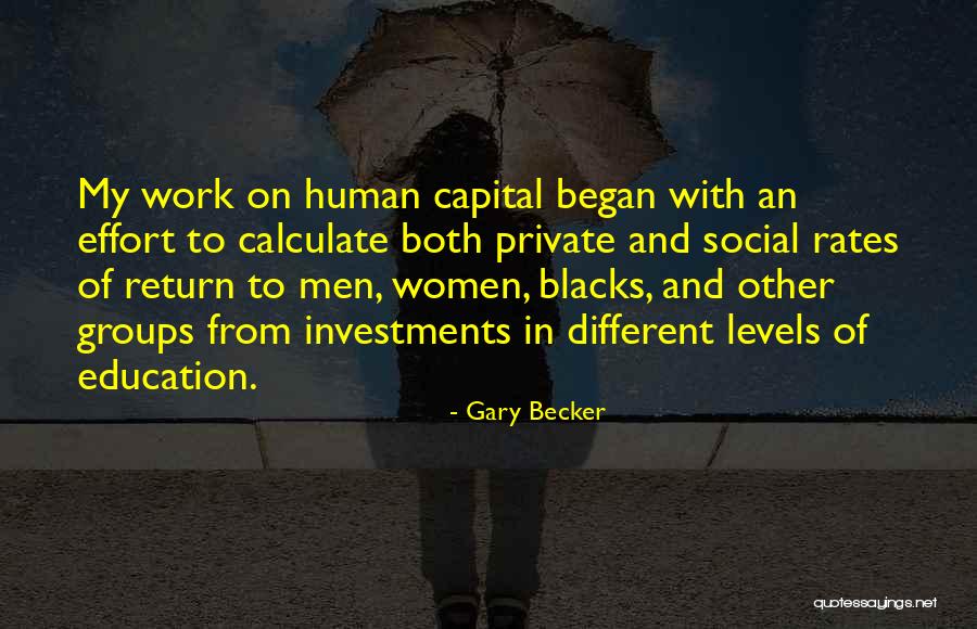 Human Capital Quotes By Gary Becker Human Capital Quotes By Gary Becker
