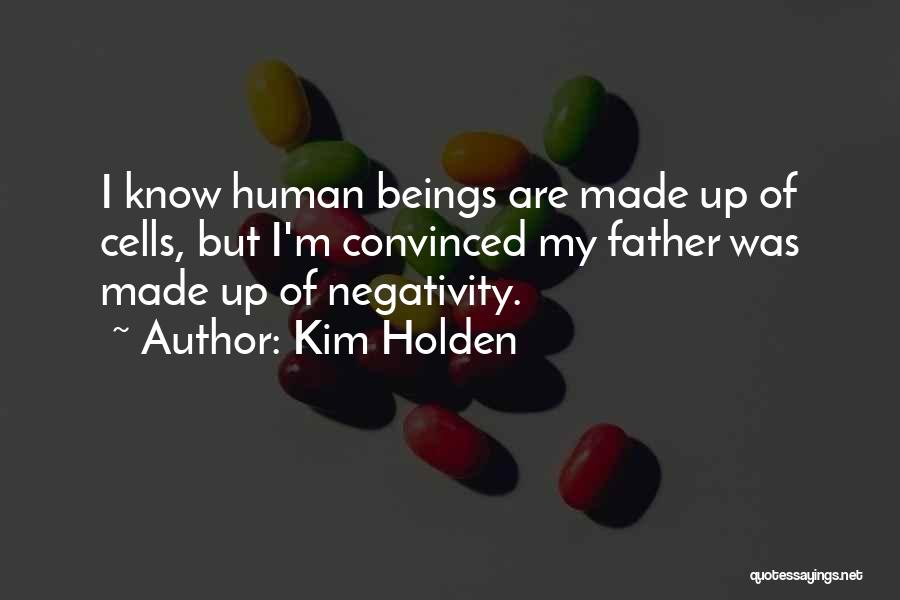 Human Cells Quotes By Kim Holden
