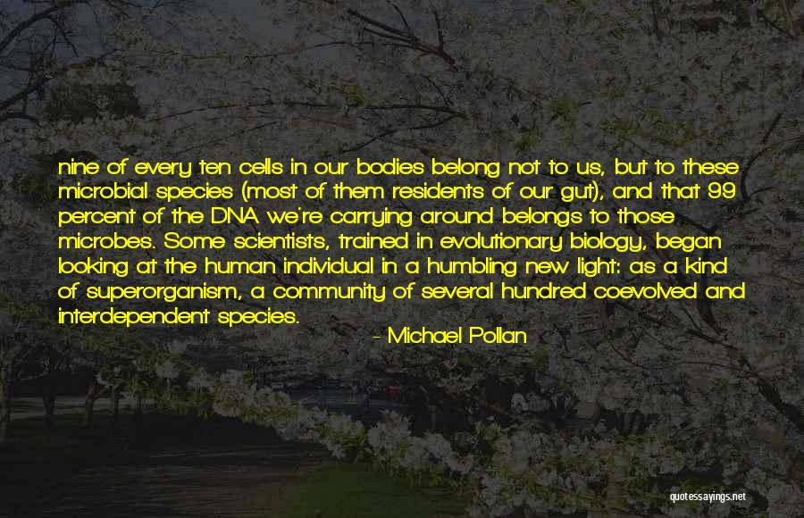 Human Cells Quotes By Michael Pollan