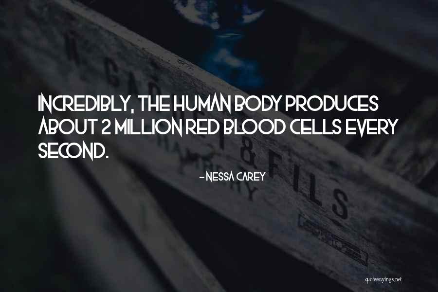 Human Cells Quotes By Nessa Carey