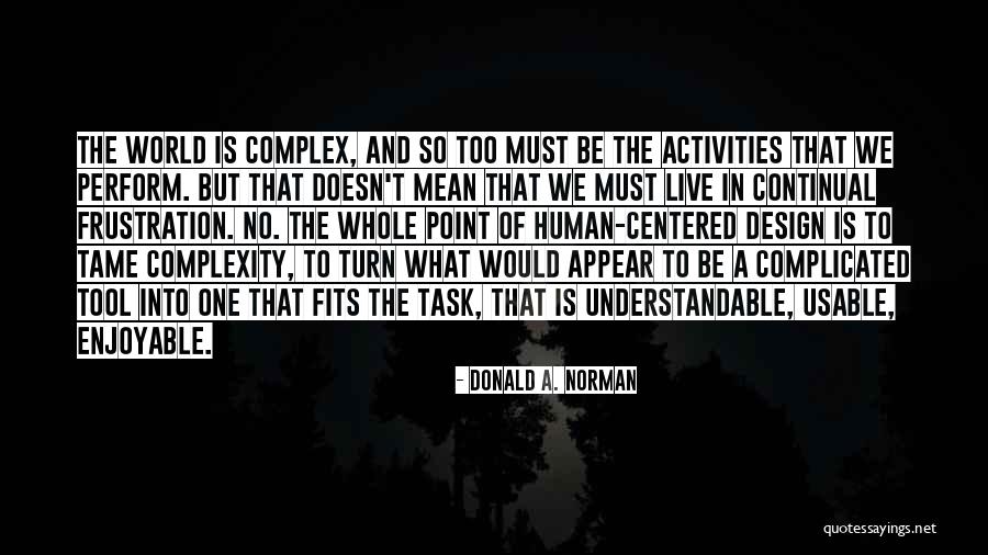 Human Centered Quotes By Donald A. Norman Human Centered Quotes By Donald A. Norman