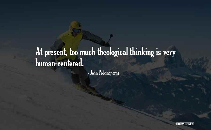 Human Centered Quotes By John Polkinghorne Human Centered Quotes By John Polkinghorne