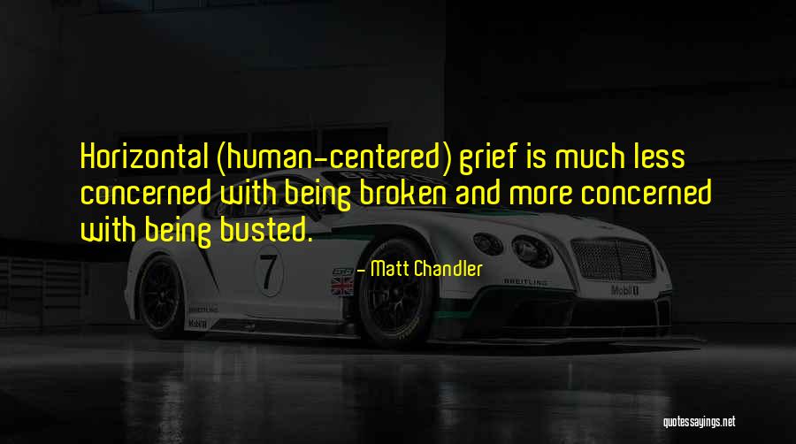 Human Centered Quotes By Matt Chandler Human Centered Quotes By Matt Chandler