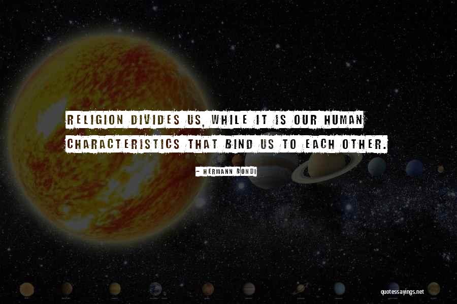 Human Characteristics Quotes By Hermann Bondi Human Characteristics Quotes By Hermann Bondi