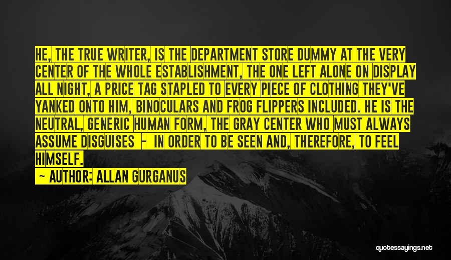 Human Clothing Quotes By Allan Gurganus
