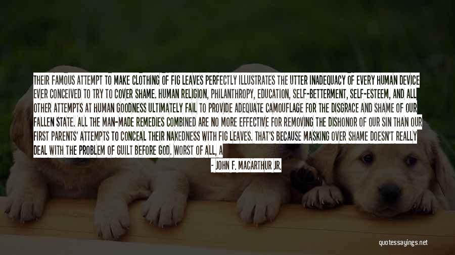 Human Clothing Quotes By John F. MacArthur Jr. Human Clothing Quotes By John F. MacArthur Jr.
