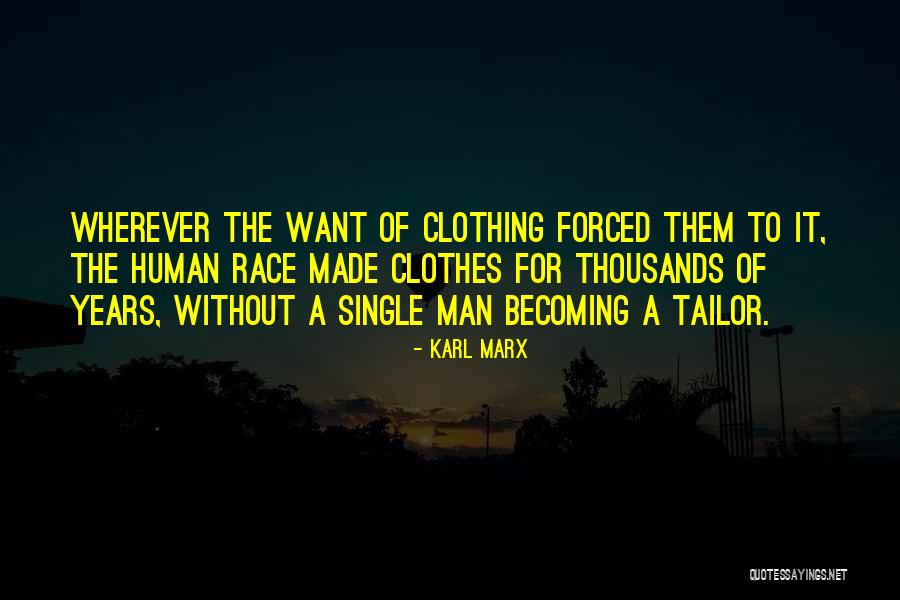 Human Clothing Quotes By Karl Marx