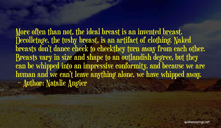 Human Clothing Quotes By Natalie Angier
