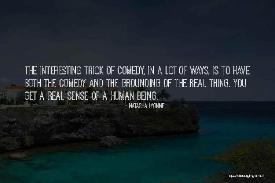Human Comedy Quotes By Natasha Lyonne Human Comedy Quotes By Natasha Lyonne