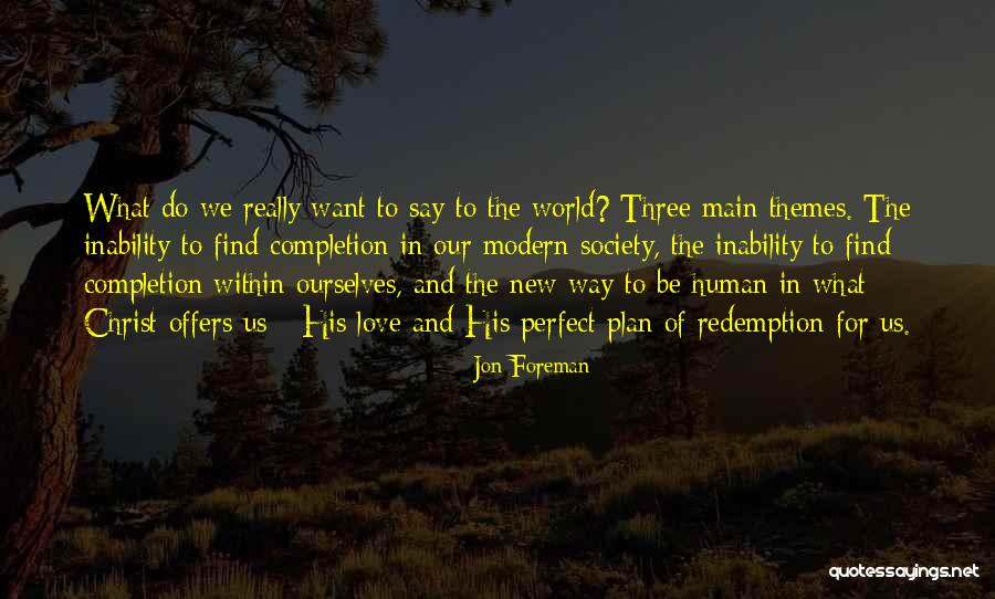 Human Completion Quotes By Jon Foreman Human Completion Quotes By Jon Foreman