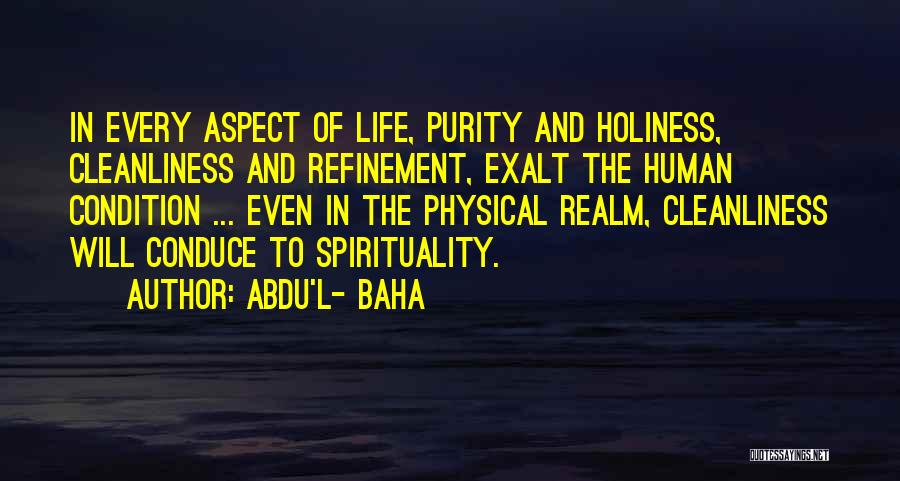 Human Condition Quotes By Abdu'l- Baha