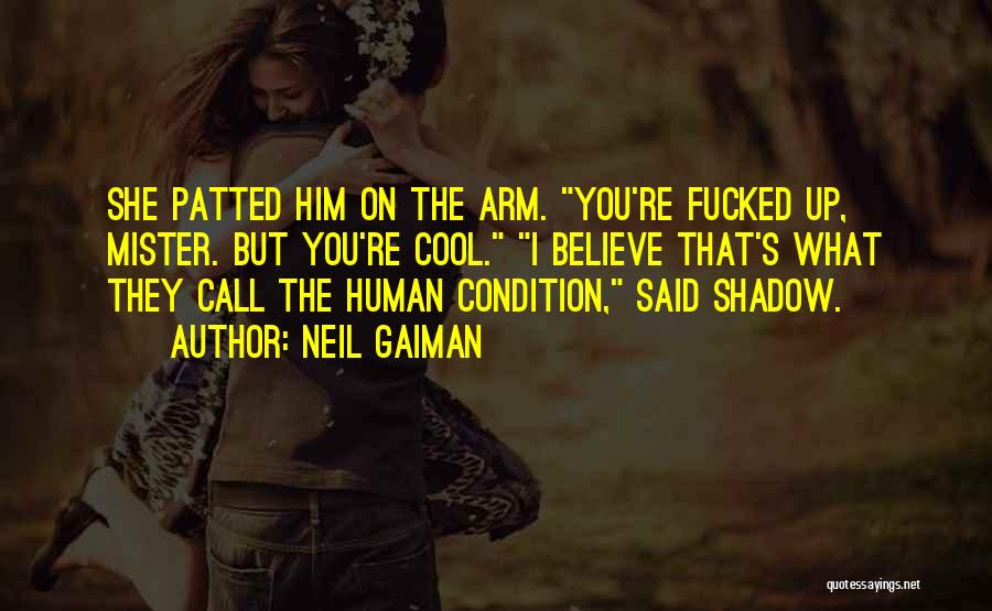 Human Condition Quotes By Neil Gaiman