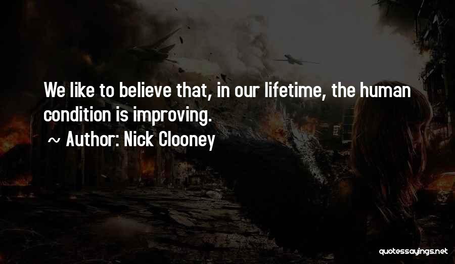 Human Condition Quotes By Nick Clooney