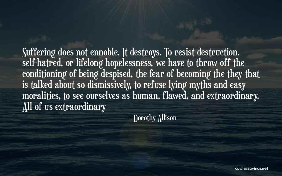Human Conditioning Quotes By Dorothy Allison Human Conditioning Quotes By Dorothy Allison