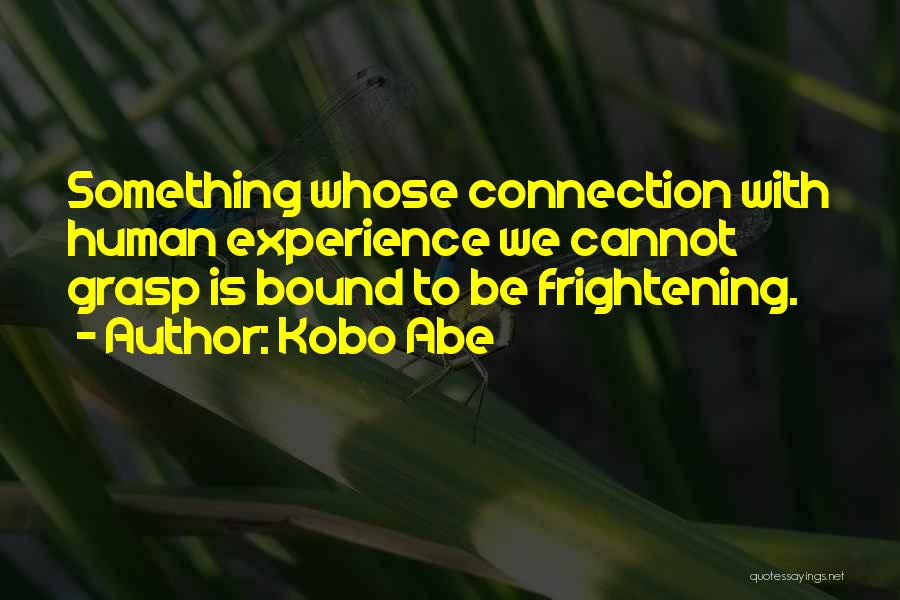 Human Connection With Nature Quotes By Kobo Abe