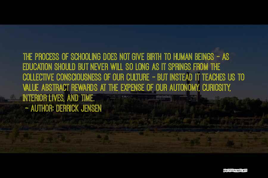 Human Consciousness Quotes By Derrick Jensen