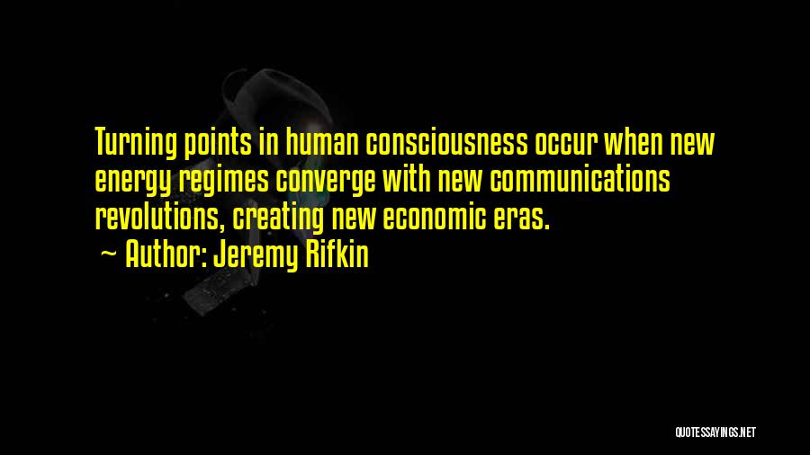 Human Consciousness Quotes By Jeremy Rifkin