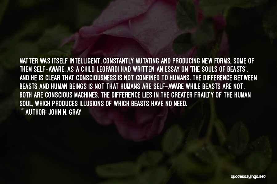 Human Consciousness Quotes By John N. Gray