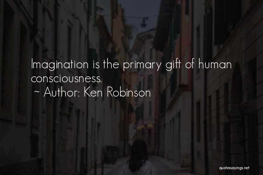 Human Consciousness Quotes By Ken Robinson