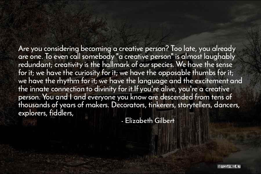 Human Creativity Quotes By Elizabeth Gilbert Human Creativity Quotes By Elizabeth Gilbert