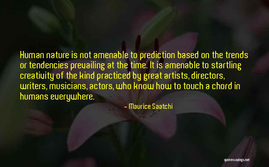 Human Creativity Quotes By Maurice Saatchi Human Creativity Quotes By Maurice Saatchi