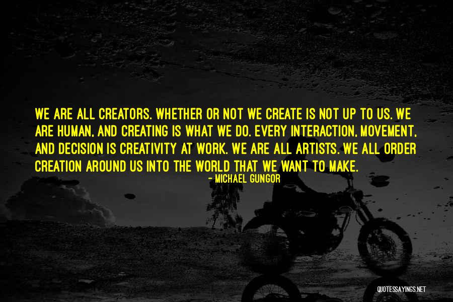 Human Creativity Quotes By Michael Gungor Human Creativity Quotes By Michael Gungor