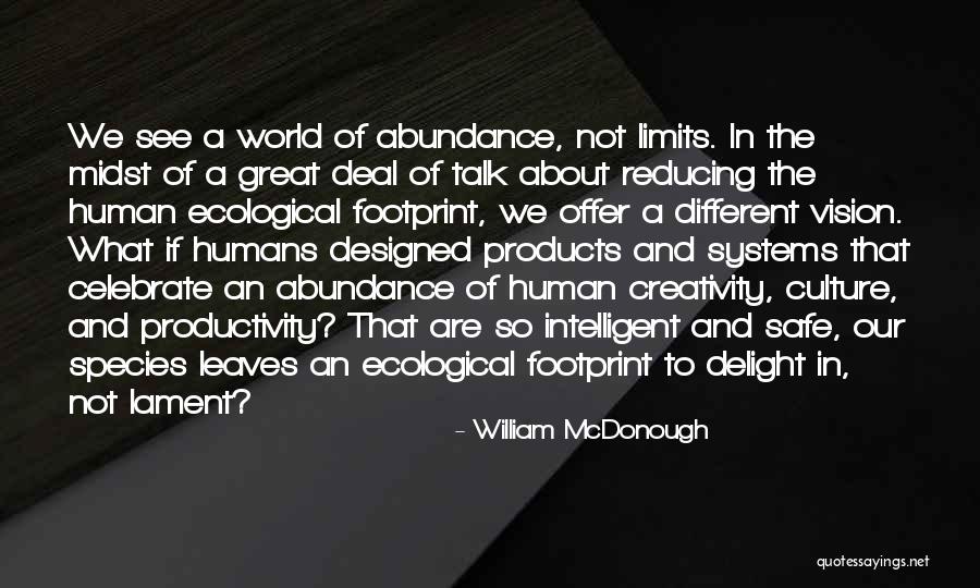 Human Creativity Quotes By William McDonough Human Creativity Quotes By William McDonough