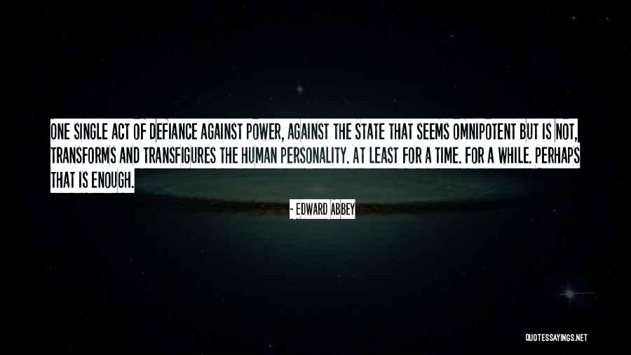 Human Defiance Quotes By Edward Abbey Human Defiance Quotes By Edward Abbey
