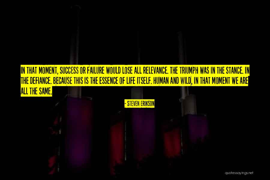 Human Defiance Quotes By Steven Erikson Human Defiance Quotes By Steven Erikson