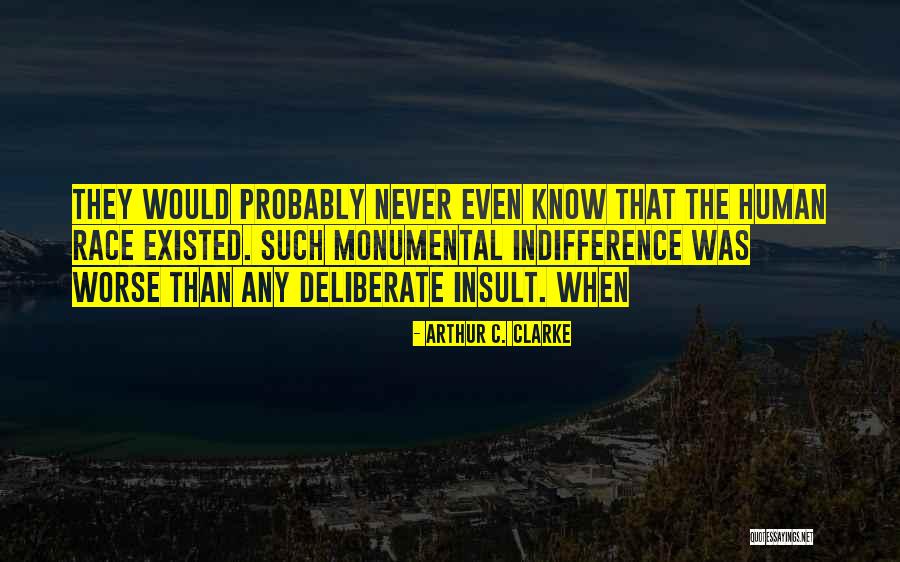Human Deliberate Quotes By Arthur C. Clarke Human Deliberate Quotes By Arthur C. Clarke