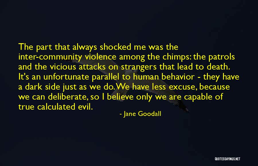Human Deliberate Quotes By Jane Goodall Human Deliberate Quotes By Jane Goodall