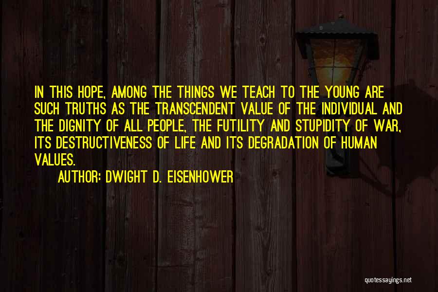 Human Destructiveness Quotes By Dwight D. Eisenhower