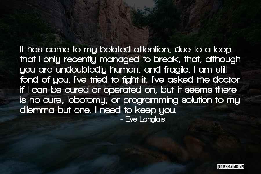 Human Dilemma Quotes By Eve Langlais Human Dilemma Quotes By Eve Langlais