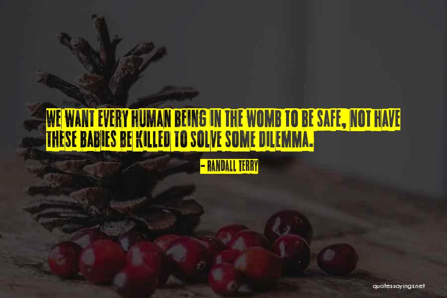 Human Dilemma Quotes By Randall Terry Human Dilemma Quotes By Randall Terry