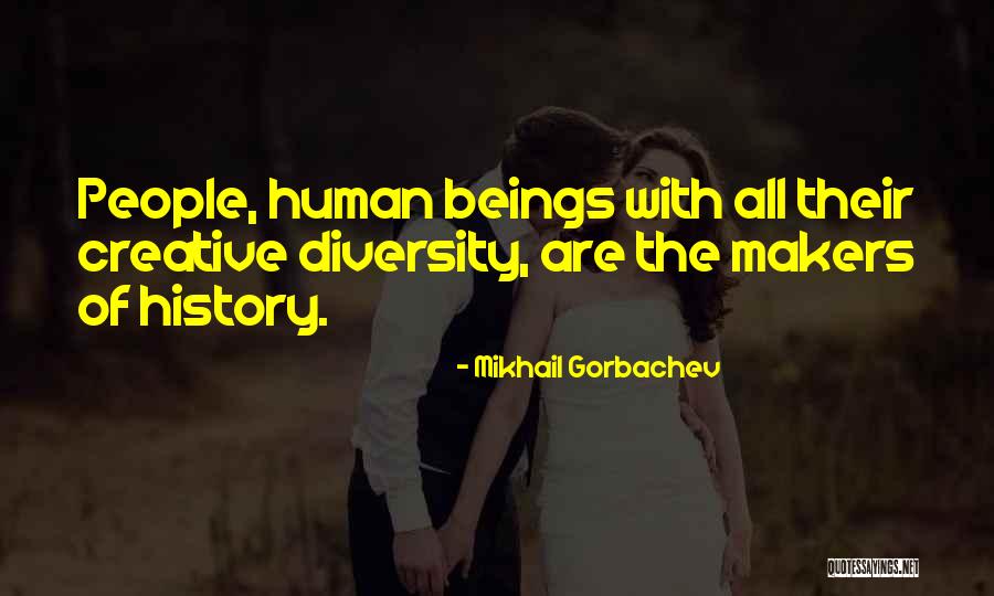 Human Diversity Quotes By Mikhail Gorbachev Human Diversity Quotes By Mikhail Gorbachev