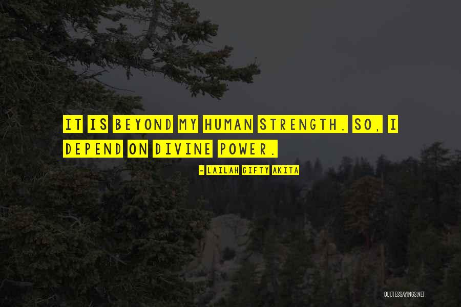 Human Divinity Quotes By Lailah Gifty Akita