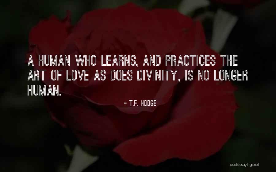 Human Divinity Quotes By T.F. Hodge Human Divinity Quotes By T.F. Hodge