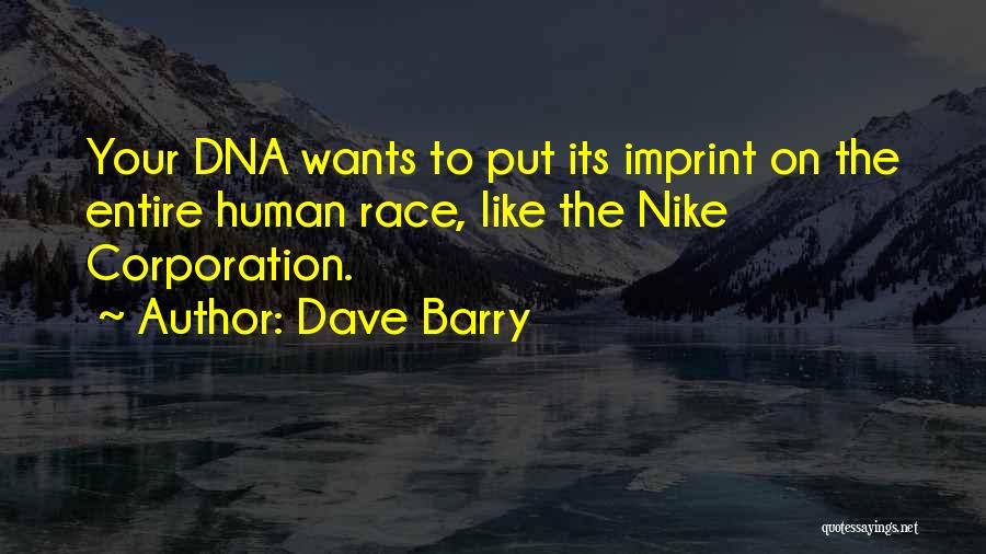 Human Dna Quotes By Dave Barry