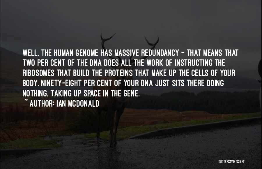 Human Dna Quotes By Ian McDonald