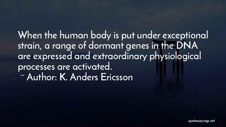 Human Dna Quotes By K. Anders Ericsson