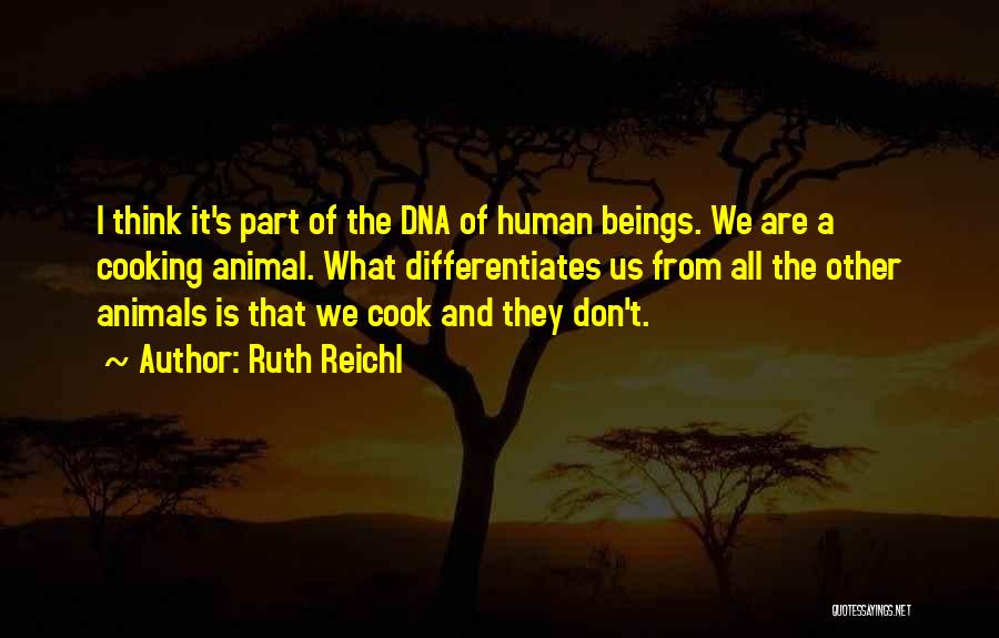 Human Dna Quotes By Ruth Reichl