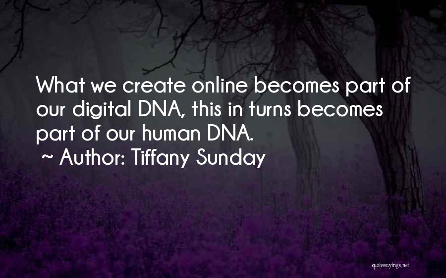 Human Dna Quotes By Tiffany Sunday