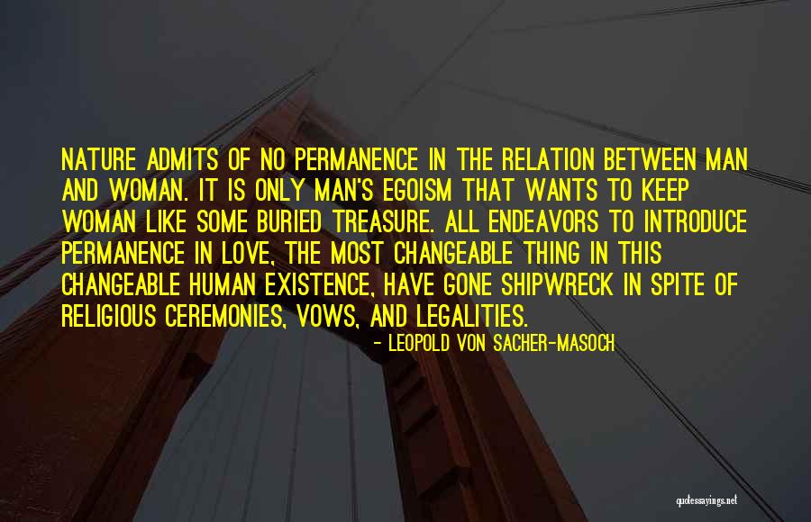 Human Egoism Quotes By Leopold Von Sacher-Masoch Human Egoism Quotes By Leopold Von Sacher-Masoch