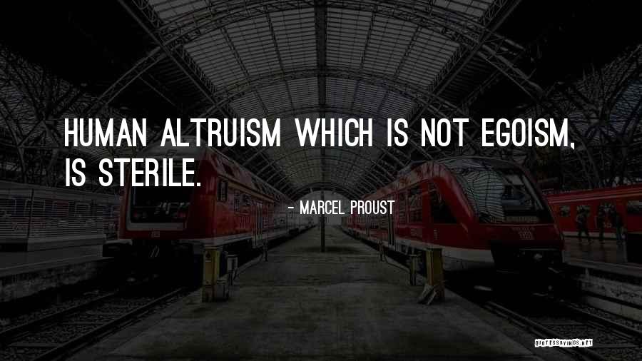 Human Egoism Quotes By Marcel Proust Human Egoism Quotes By Marcel Proust